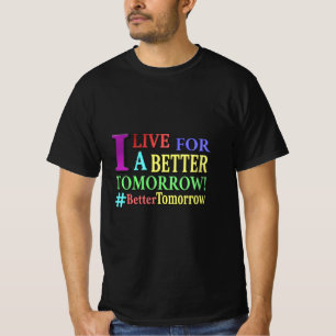 "BETER TOMORGEN" Kute Design. Bestel nu T-shirt