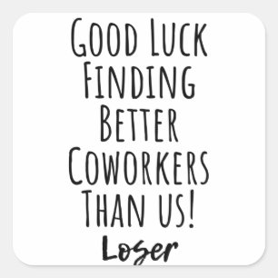 Betere collega's vinden een goede zaak dan wij vierkante sticker