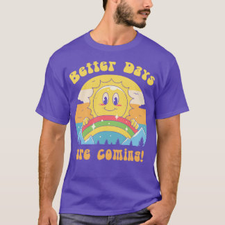 Betere dagen komen eraan t-shirt