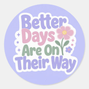 Betere dagen zijn onderweg Mooie Bloem Ronde Sticker
