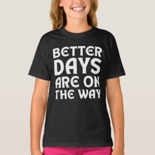 BETERE DAGEN ZIJN OP DE WEG CITATEN TYPOGRAFIE T-SHIRT