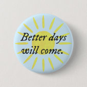 Betere dagen zullen komen.. Typography Button (Voorkant)