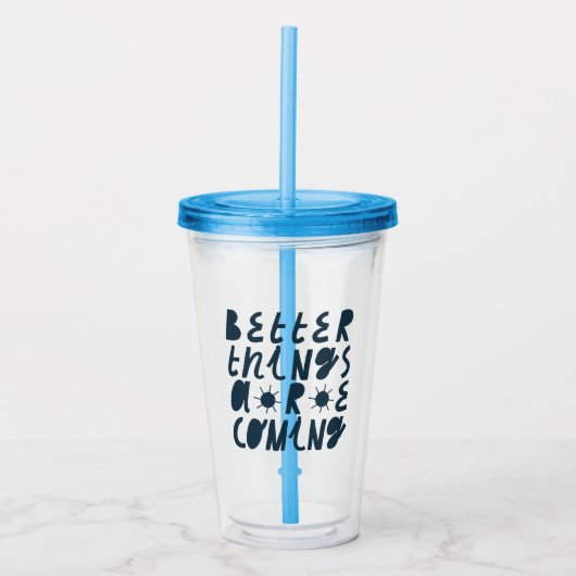 Betere dingen komen eraan acryl drinkbeker (Voorkant)