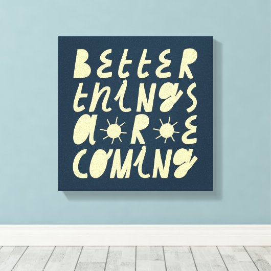 Betere dingen komen eraan canvas afdruk (Insitu (Houten vloer))