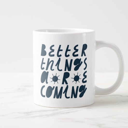 Betere dingen komen eraan grote koffiekop (Rechts)