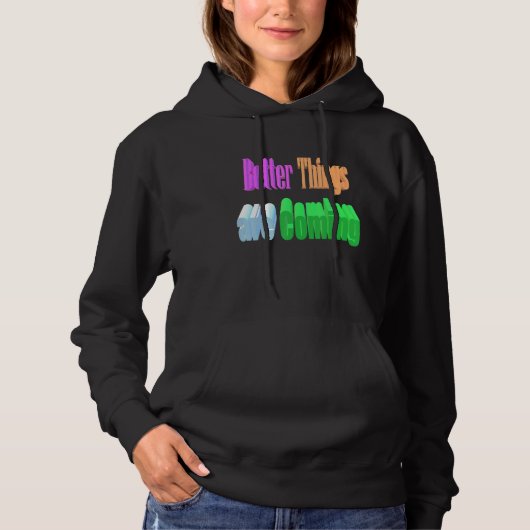 Betere dingen komen eraan hoodie (Voorkant)
