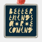 Betere dingen komen eraan metalen ornament (Voorkant)