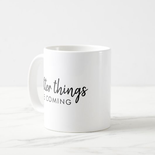Betere dingen komen eraan | Modern script positief Koffiemok (Voorkant links)