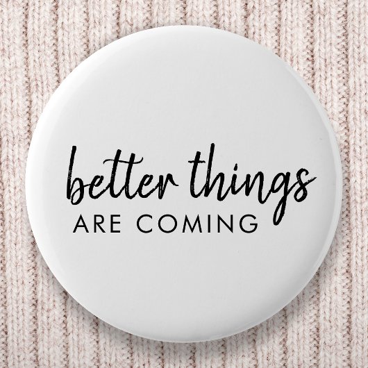 Betere dingen komen eraan | Modern script positief Ronde Button 5,7 Cm