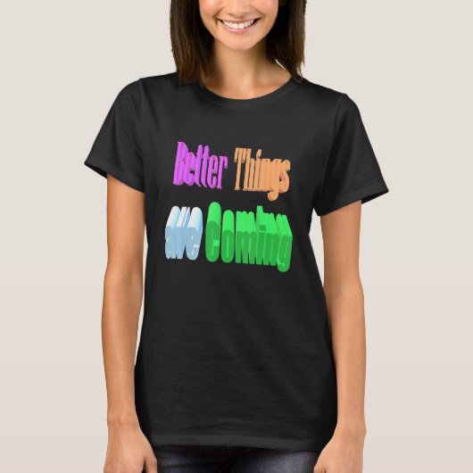 Betere dingen komen eraan t-shirt (Voorkant)