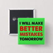 Betere fouten morgen Funny Button Badge Pin (Voorkant /achterkant)