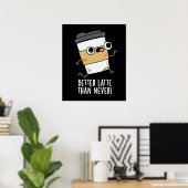 Betere latentie dan nooit grappige koffie pun Dark Poster (Thuiskantoor)