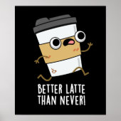 Betere latentie dan nooit grappige koffie pun Dark Poster (Voorkant)