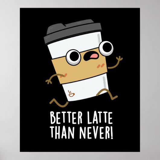 Betere latentie dan nooit grappige koffie pun Dark Poster (Voorkant)