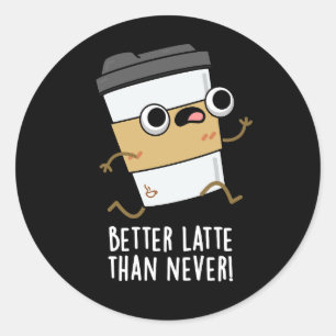 Betere latentie dan nooit grappige koffie pun Dark Ronde Sticker