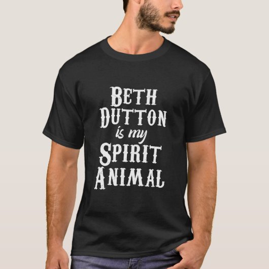 Beth Dutton is mijn spirietdier Beth Dutton TV sh T-shirt (Voorkant)