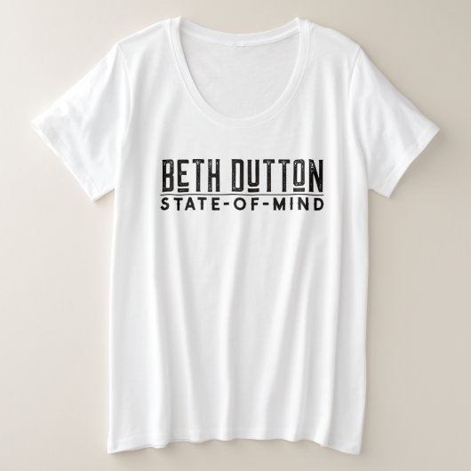 Beth Dutton State of Mind Plus Size T-Shirt (Design voorkant)