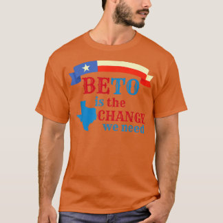 BETO is de verandering die we nodig hebben, Beto v T-shirt