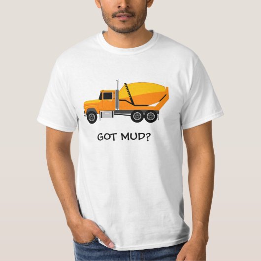 beton%20mixer, GOT MUD? T-shirt (Voorkant)