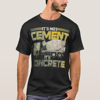Betonnen finisher Funny not Cement Het is beton M T-shirt