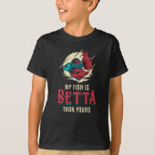 Betta Fish Mijn vis is Betta dan je vis T-shirt (Voorkant)