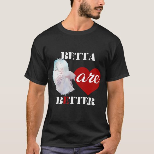 Betta is Better T-shirt (Voorkant)