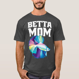 Betta Ma Betta Splenders T-shirt