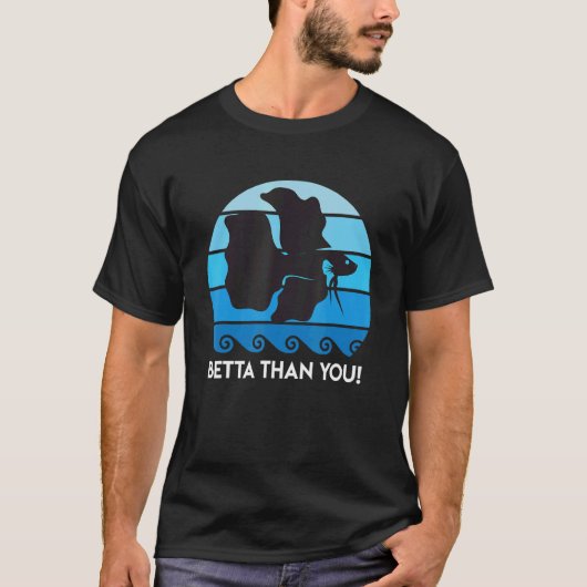 Betta Than You Aquarium T-shirt (Voorkant)