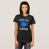 Betta Visfluisteraar Huisdierbezitter T-shirt (Voorkant volledig)
