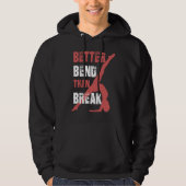 Better Bend Than Break For Contortionists Hoodie (Voorkant)