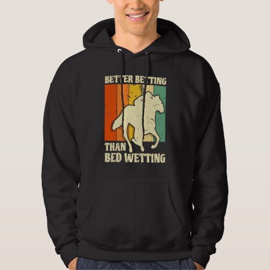 Better Betting Than Bed Wetting Horse Racing Betti Hoodie (Voorkant)