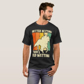 Better Betting Than Bed Wetting Horse Racing Betti T-shirt (Voorkant volledig)