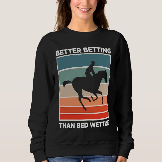 Better Betting Than Bed Wetting Horse Racing Betti Trui (Voorkant)