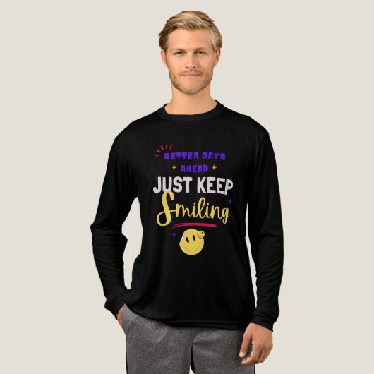 Better Days Ahead, Just Keep Smiling Tri-Blend Shirt (Voorkant)