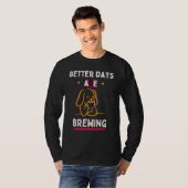 Better Days Are Brewing T-shirt (Voorkant volledig)