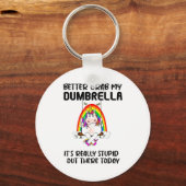 Better Grab My Dumbrella It’s Really Stud Out Ther Sleutelhanger (Voorkant)