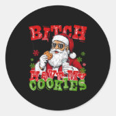 Better Have My Cookies Santa Claus Christmas Funny Ronde Sticker (Voorkant)