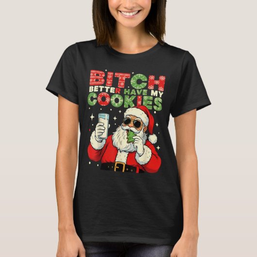 Better Have My Cookies Santa Claus Christmas Funny T-shirt (Voorkant)