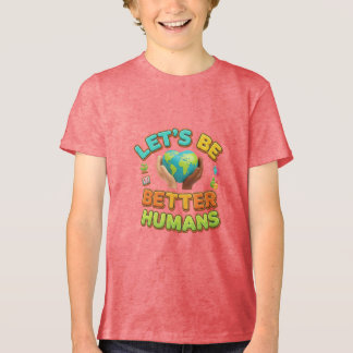 Better Humans Earth Shirt