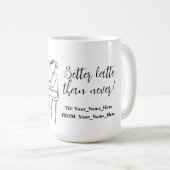 Better latte than never! white koffiemok (Voorkant rechts)