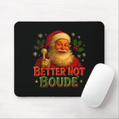 Better Not Boude Funny Cajun Christmas Santa  Muismat (Met muis)