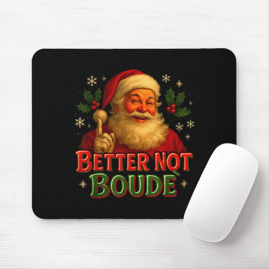 Better Not Boude Funny Cajun Christmas Santa  Muismat (Met muis)