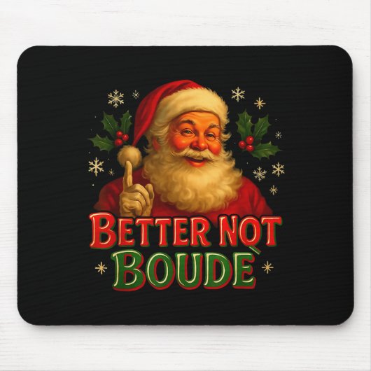 Better Not Boude Funny Cajun Christmas Santa  Muismat (Voorkant)