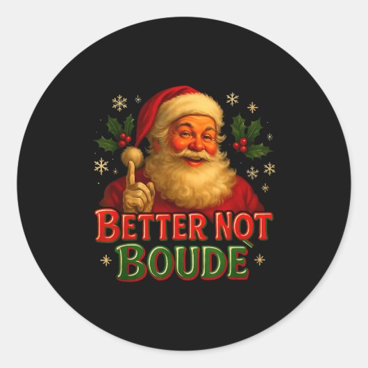 Better Not Boude Funny Cajun Christmas Santa  Ronde Sticker (Voorkant)