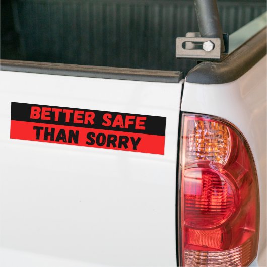 Better Safe Than Sorry Warning Bumpersticker (Op Truck)