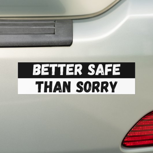 Better Safe Than Sorry Warning Bumpersticker (Op auto)