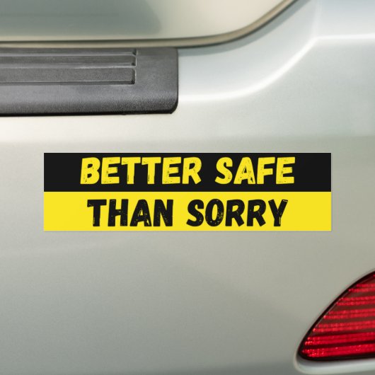 Better Safe Than Sorry Warning Bumpersticker (Op auto)