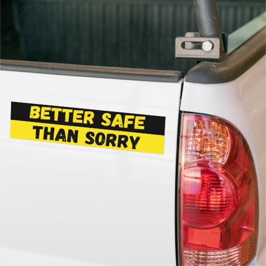 Better Safe Than Sorry Warning Bumpersticker (Op Truck)