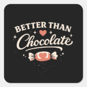 Better Than Chocolate Valentine Vierkante Sticker (Voorkant)