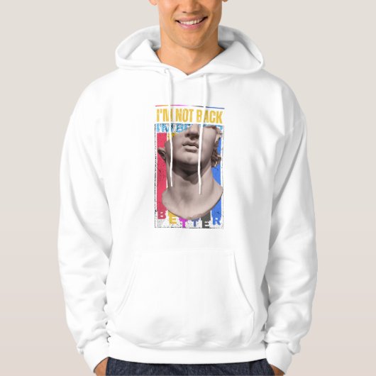 Better than ever I'm not back  Hoodie (Voorkant)